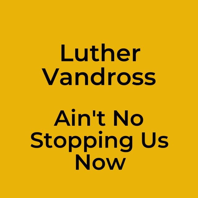 Ain't No Stopping Us Now