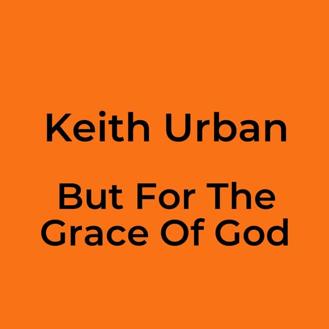 But For The Grace Of God