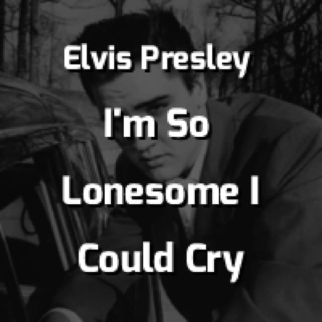 I'm So Lonesome I Could Cry