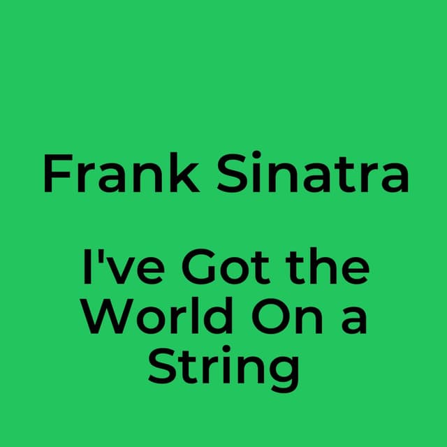 I've Got the World On a String