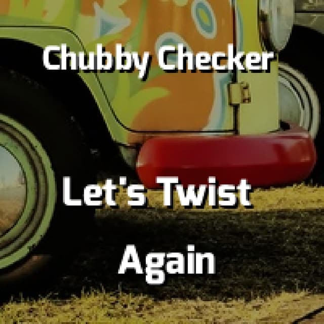 Chubby Checker - Let's Twist Again