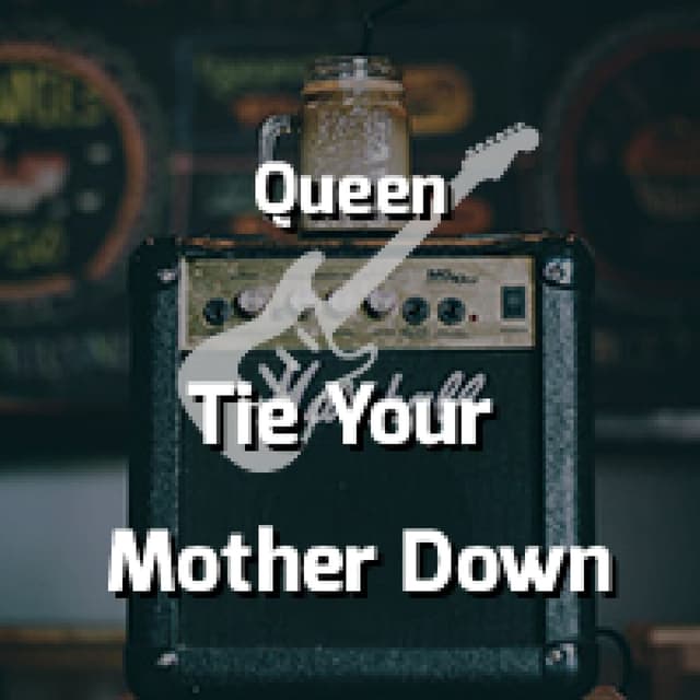 Tie Your Mother Down