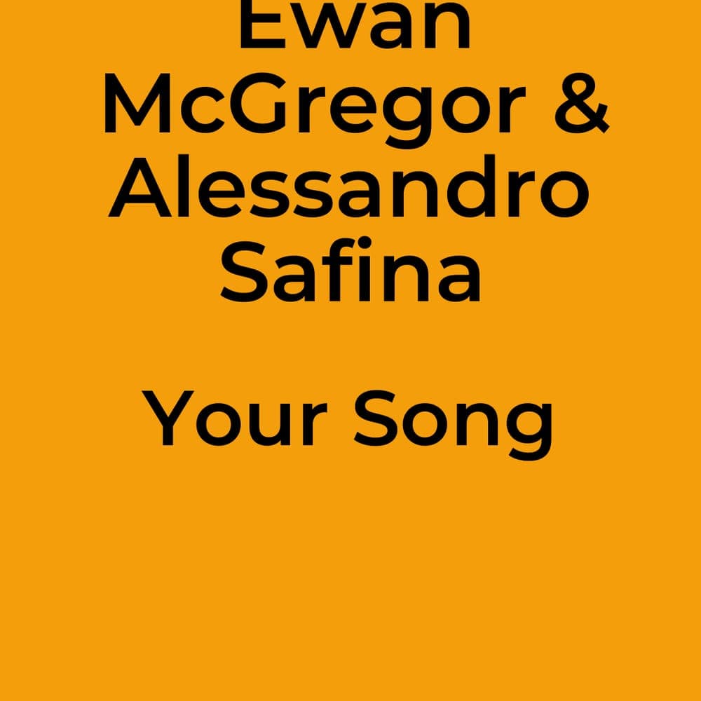 Ewan McGregor & Alessandro Safina - Your Song