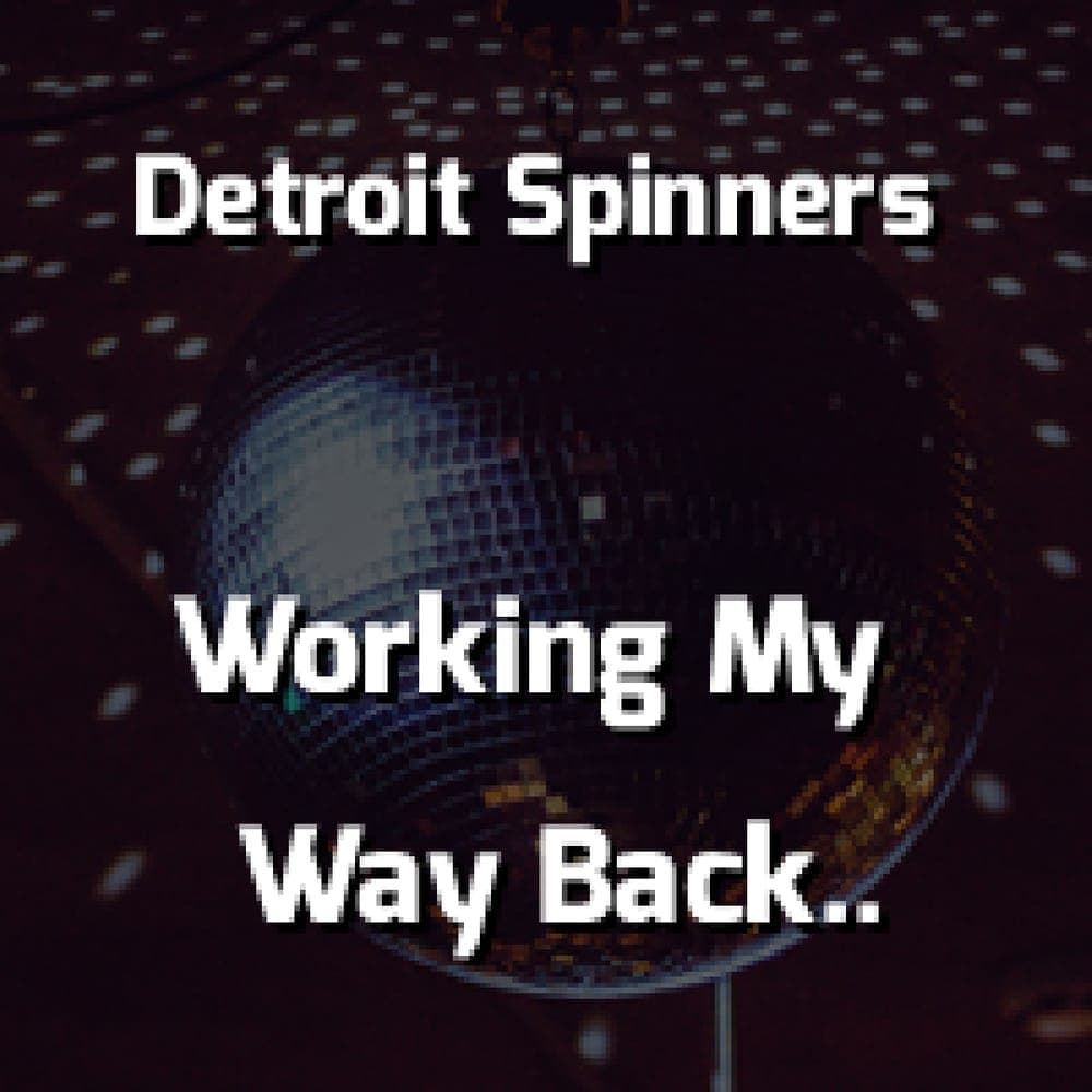 The Detroit Spinners - Working My Way Back To You