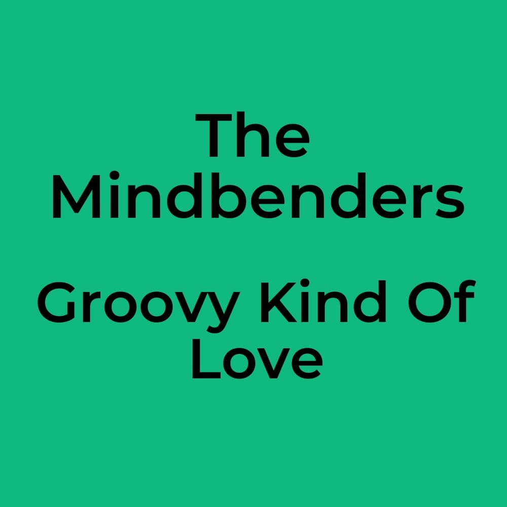 The Mindbenders - Groovy Kind Of Love