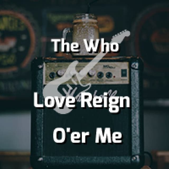 Love Reign O'er Me