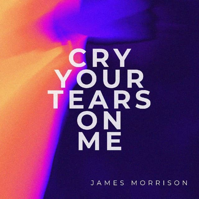 James Morrison - Cry Your Tears On Me