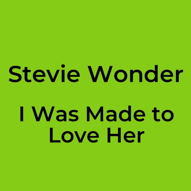 I Was Made to Love Her