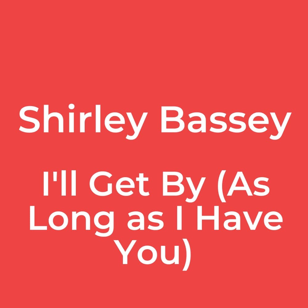 Shirley Bassey - I'll Get By (As Long as I Have You)