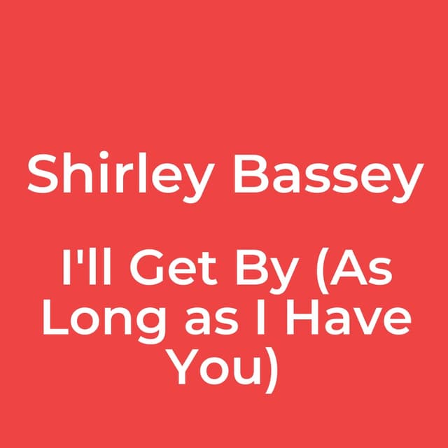 I'll Get By (As Long as I Have You)