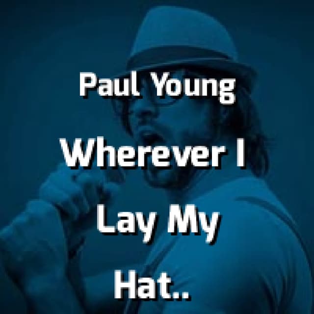 Wherever I Lay My Hat (Thats My Home)