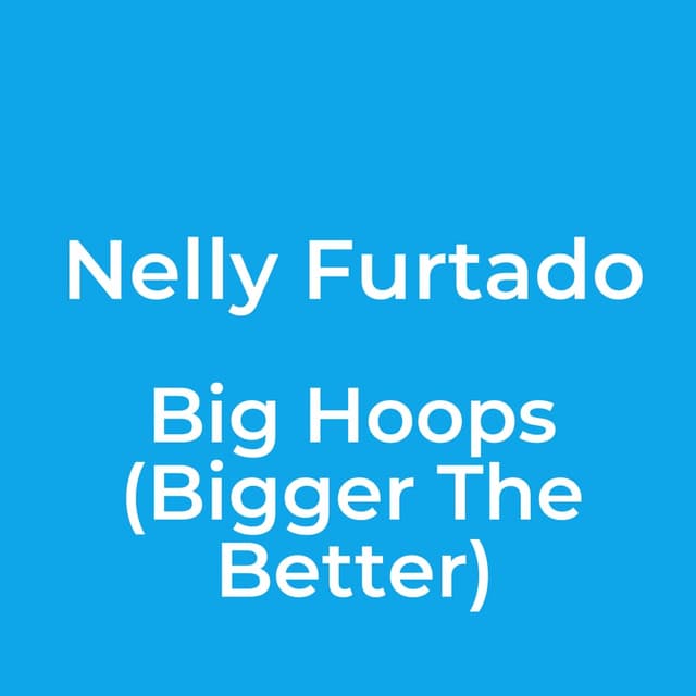 Big Hoops (Bigger The Better)