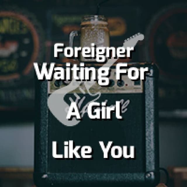 Waiting For A Girl Like You
