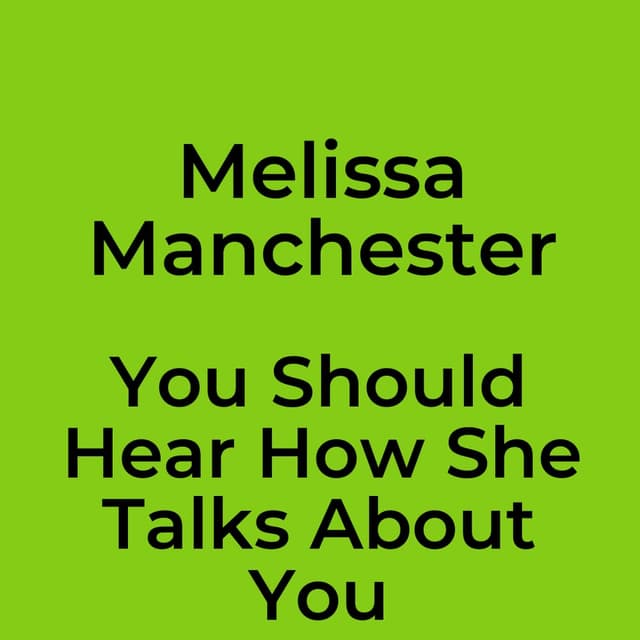 You Should Hear How She Talks About You