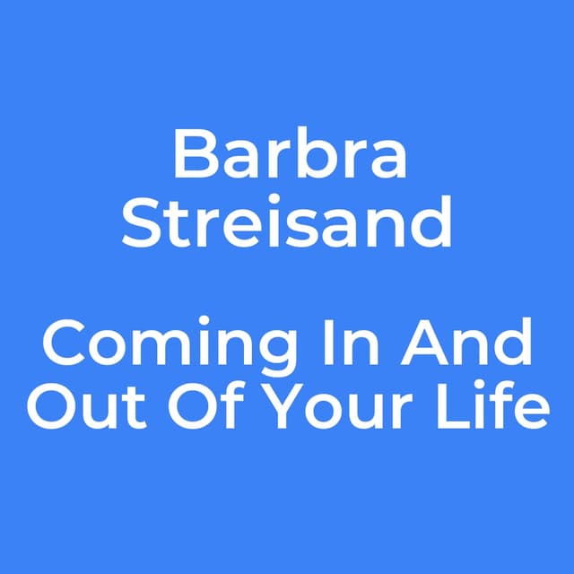 Coming In And Out Of Your Life