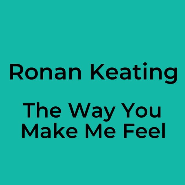The Way You Make Me Feel