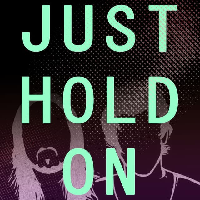 Just Hold on
