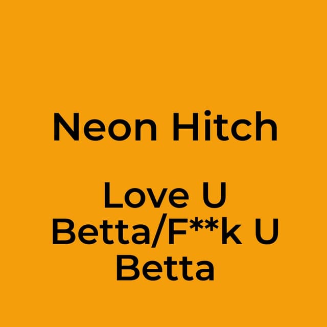 Love U Betta/F**k U Betta