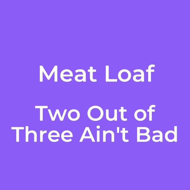 Two Out of Three Ain't Bad