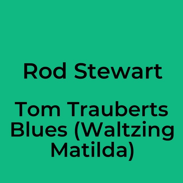 Tom Trauberts Blues (Waltzing Matilda)