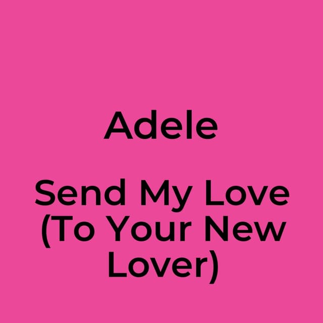 Send My Love (To Your New Lover)