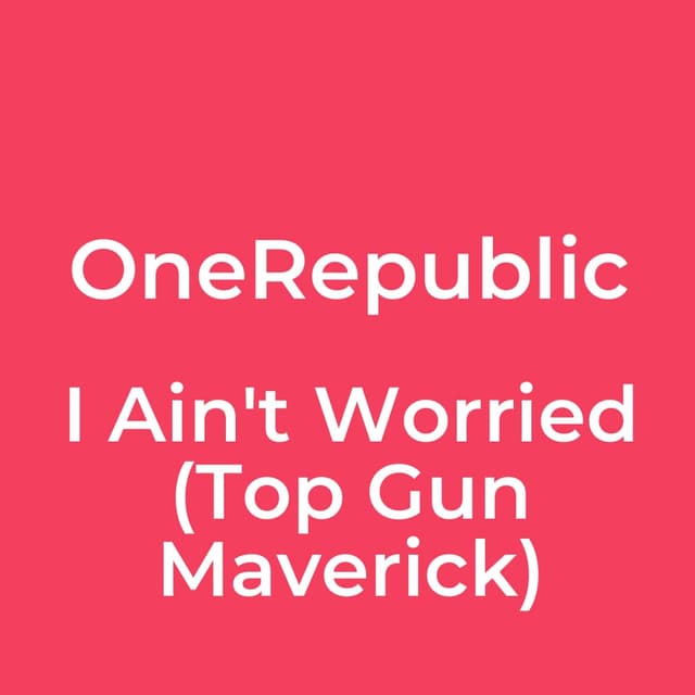 I Ain't Worried (Top Gun Maverick)