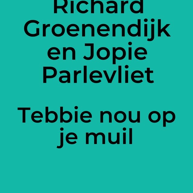 Tebbie nou op je muil