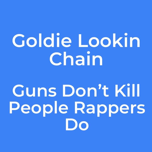 Guns Don’t Kill People Rappers Do